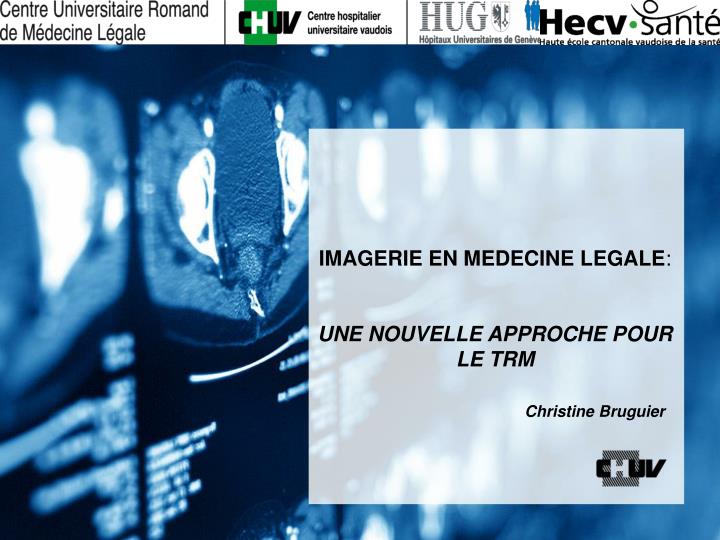 imagerie en medecine legale une nouvelle approche pour le trm christine bruguier