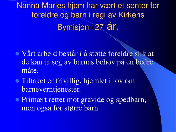 nanna maries hjem har v rt et senter for foreldre og barn i regi av kirkens bymisjon i 27 r