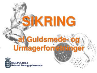 sikring af guldsmede og urmagerforretninger