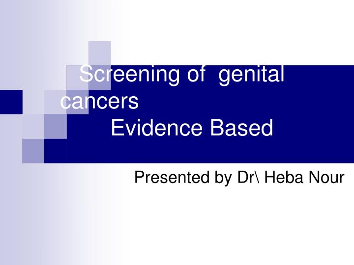 screening of genital cancers evidence based