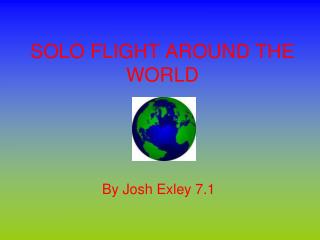 SOLO FLIGHT AROUND THE WORLD