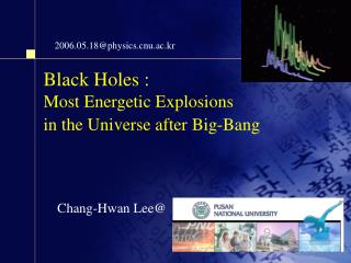Black Holes : Most Energetic Explosions in the Universe after Big-Bang