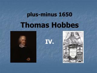 plus-minus 1650 Thomas Hobbes IV.