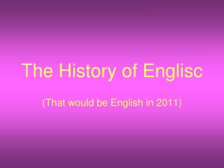The History of Englisc