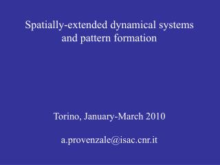 Spatially-extended dynamical systems and pattern formation Torino, January-March 2010