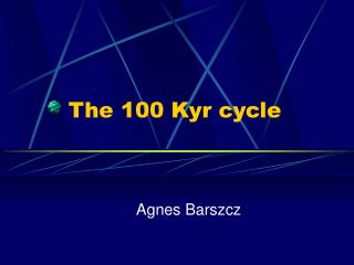 The 100 Kyr cycle