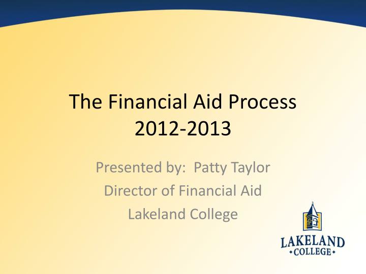 the financial aid process 2012 2013