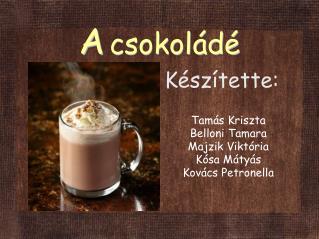 a csokol d