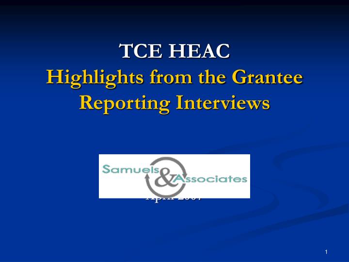 tce heac highlights from the grantee reporting interviews april 2007