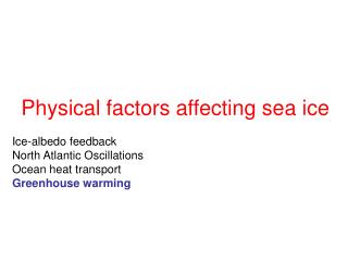 Physical factors affecting sea ice Ice-albedo feedback North Atlantic Oscillations