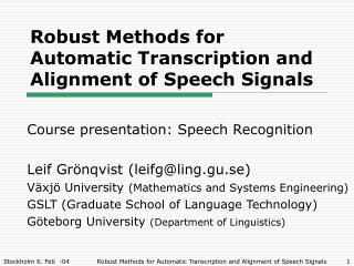 Robust Methods for Automatic Transcription and Alignment of Speech Signals