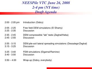 NEESPile VTC June 26, 2008 2-4 pm (NY time) Draft Agenda
