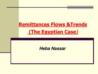 Remittances Flows &amp;Trends (The Egyptian Case )