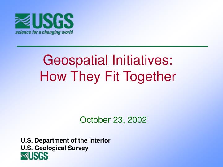 geospatial initiatives how they fit together