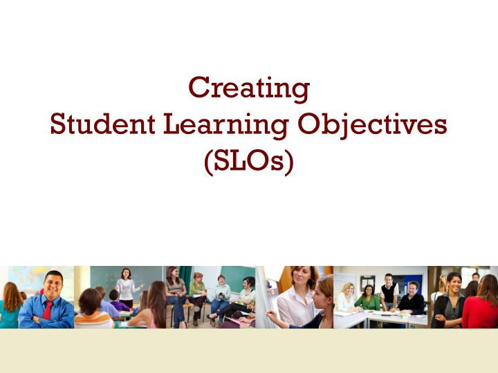 creating student learning objectives slos