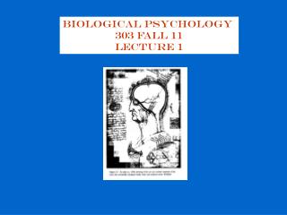Biological Psychology 303 Fall 11 Lecture 1
