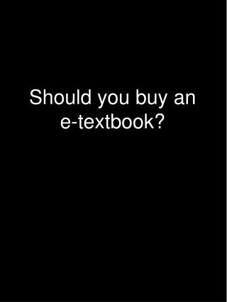 Should you buy an e-textbook?