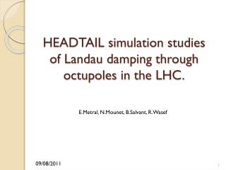 HEADTAIL simulation studies of Landau damping through octupoles in the LHC.