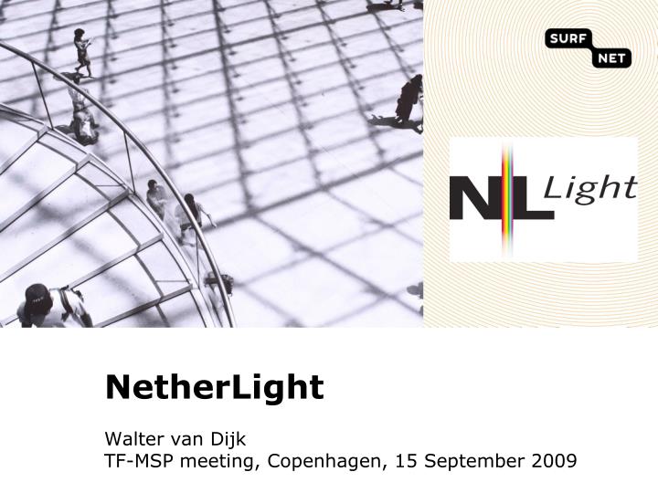netherlight walter van dijk tf msp meeting copenhagen 15 september 2009