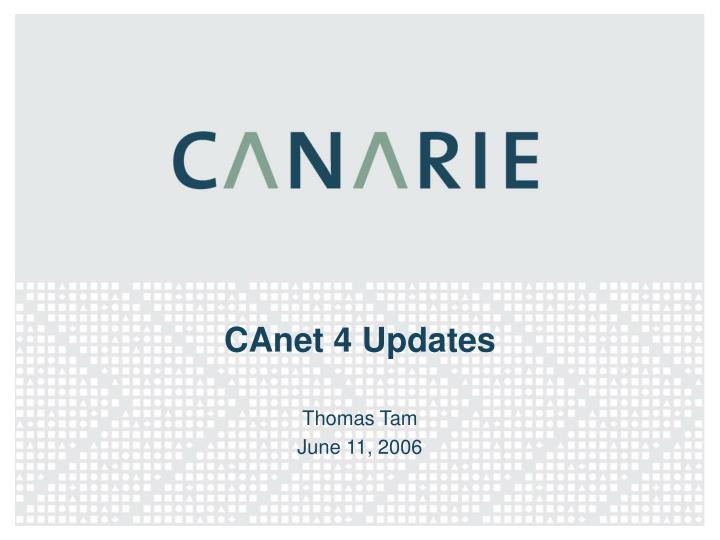 canet 4 updates