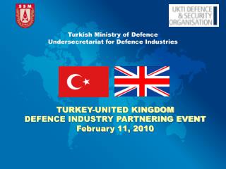 TURKEY-UNITED KINGDOM DEFENCE INDUSTRY PARTNERING EVENT February 11, 2010