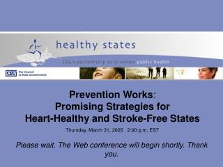 Prevention Works : Promising Strategies for Heart-Healthy and Stroke-Free States