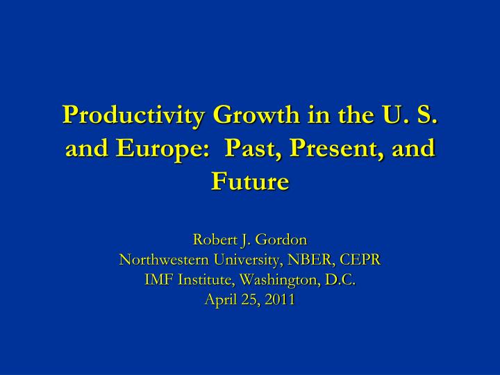 productivity growth in the u s and europe past present and future