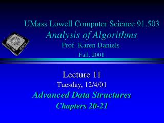 UMass Lowell Computer Science 91.503 Analysis of Algorithms Prof. Karen Daniels Fall, 2001