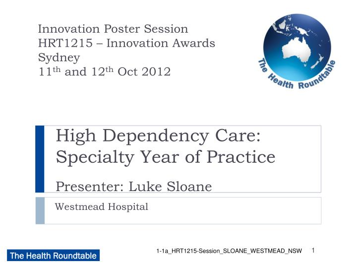 high dependency care specialty year of practice presenter luke sloane