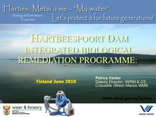 Petrus Venter Deputy Director: IWRM &amp; CS Crocodile (West) Marico WMA