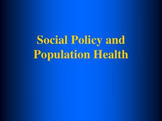 Social Policy and Population Health