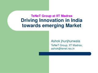 TeNeT Group at IIT Madras Driving Innovation in India towards emerging Market