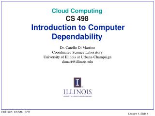 Cloud Computing CS 498 Introduction to Computer Dependability