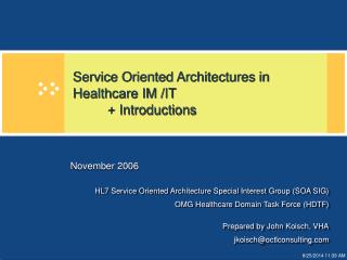 Service Oriented Architectures in Healthcare IM /IT	 	+ Introductions