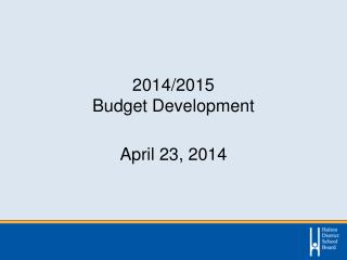 2014/2015 Budget Development April 23, 2014