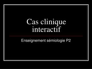 cas clinique interactif