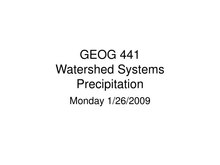 geog 441 watershed systems precipitation