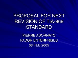 PROPOSAL FOR NEXT REVISION OF TIA-968 STANDARD