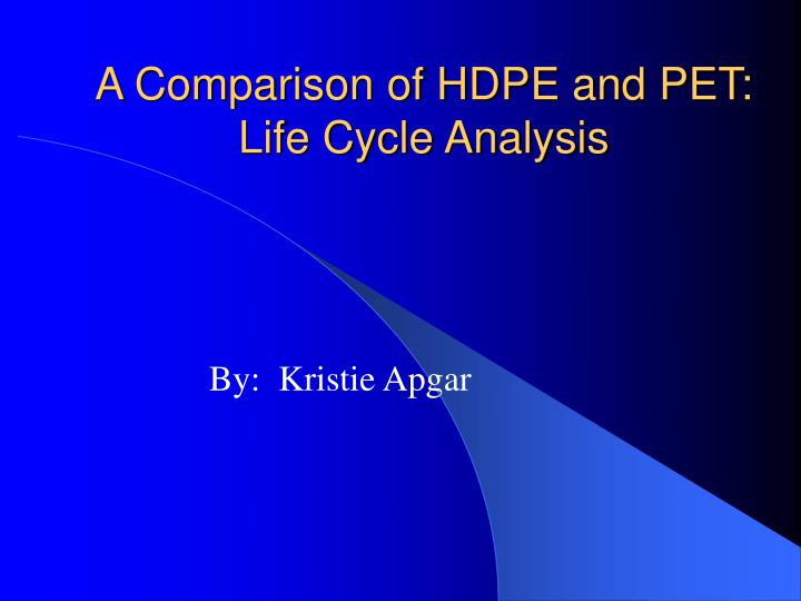 a comparison of hdpe and pet life cycle analysis