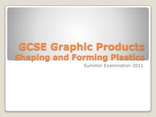 GCSE Graphic Products Shaping and Forming Plastics