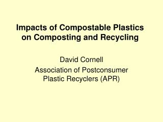Impacts of Compostable Plastics on Composting and Recycling