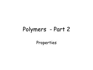 Polymers - Part 2