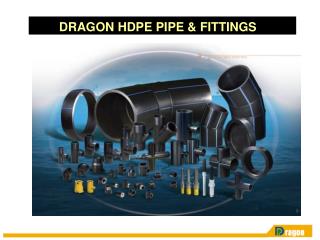 DRAGON HDPE PIPE &amp; FITTINGS