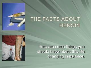 The Facts About Heroin