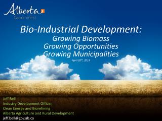 Bio-Industrial Development: Growing Biomass Growing Opportunities Growing Municipalities