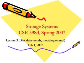 Storage Systems CSE 598d, Spring 2007