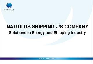 NAUTILUS SHIPPING J/S COMPANY Solutions to Energy and Shipping Industry