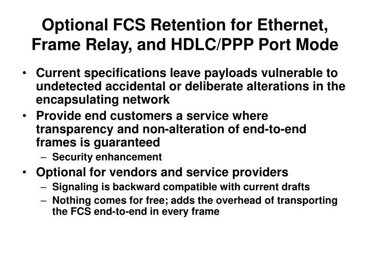 optional fcs retention for ethernet frame relay and hdlc ppp port mode