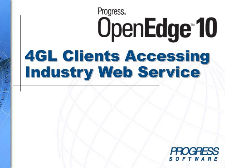 4gl clients accessing industry web service