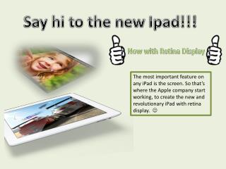 Say hi to the new Ipad !!!
